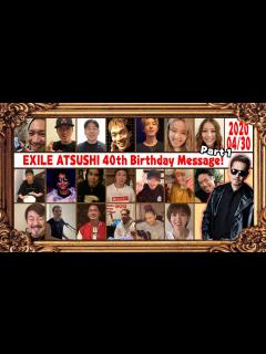 [x]【永久保存版！】EXILE ATSUSHI 40th Birthday お祝いメッセージLDHスペシャル - YouTube