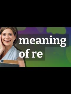 [x]Re | meaning of Re - YouTube