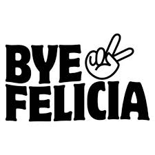Bye Felicia Shirt - Etsy | Funny vinyl decals, Bye felicia shirt ...
