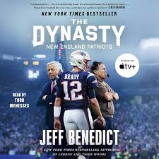 The Dynasty: The Definitive Inside Story of the New England Patriots Dynasty