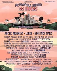 Primavera Sound' LA 2022: Lorde, NIN, Arctic Monkeys | NextMosh