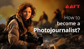 How to Become a Photojournalist [Step by Step Career Guide] - AAFT